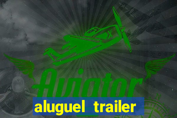 aluguel trailer porto alegre