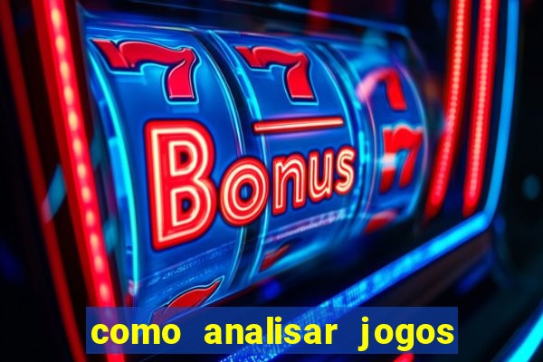 como analisar jogos de futebol para apostar