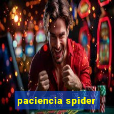 paciencia spider