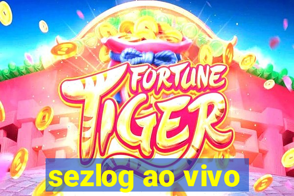 sezlog ao vivo