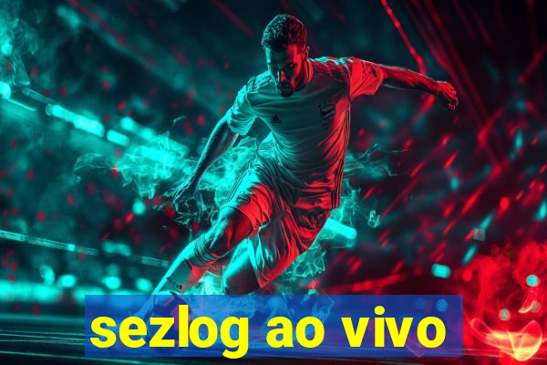 sezlog ao vivo