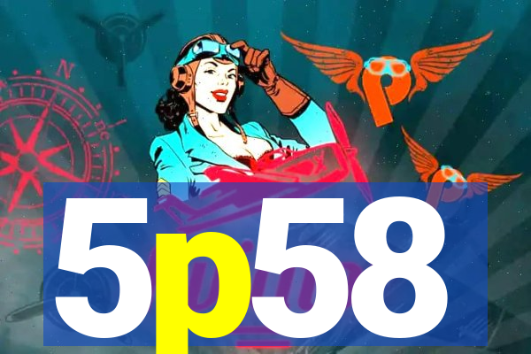 5p58