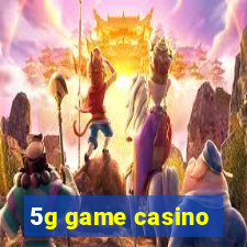 5g game casino