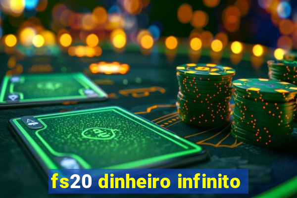 fs20 dinheiro infinito