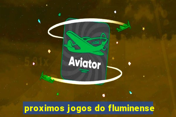 proximos jogos do fluminense