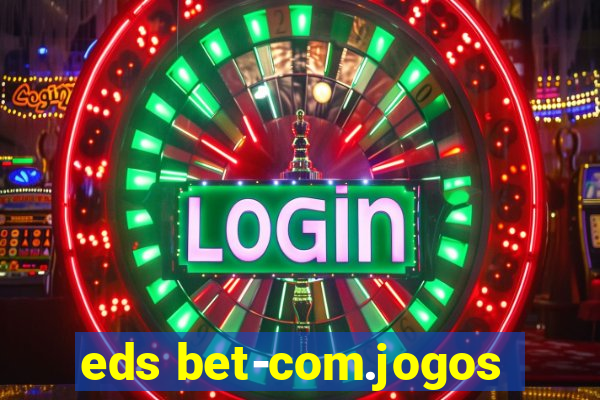 eds bet-com.jogos