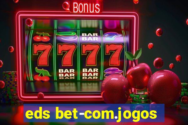 eds bet-com.jogos