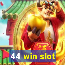 44 win slot