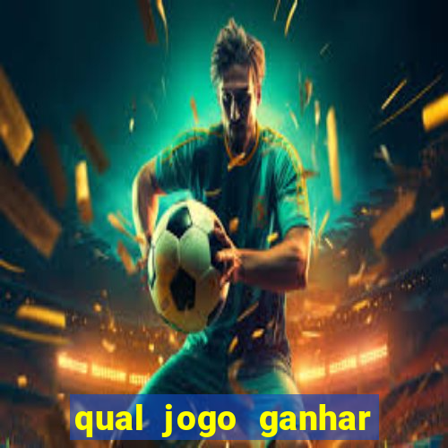 qual jogo ganhar dinheiro sem depositar nada