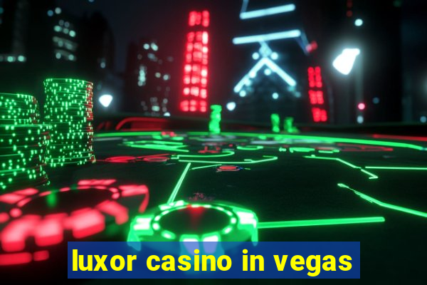 luxor casino in vegas