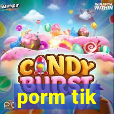 porm tik