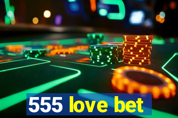 555 love bet