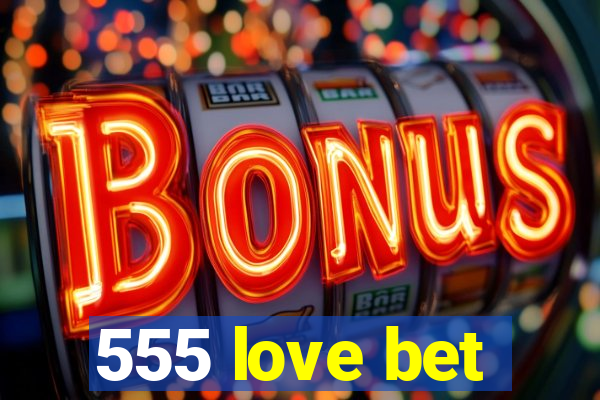 555 love bet