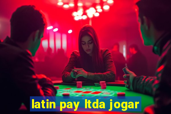 latin pay ltda jogar