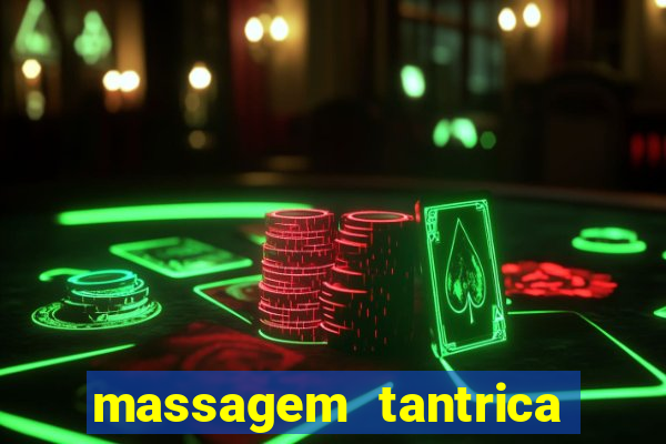 massagem tantrica zona leste