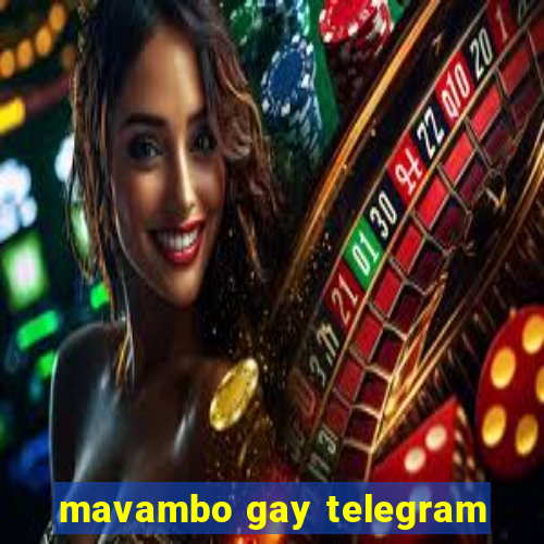 mavambo gay telegram