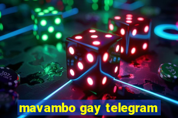 mavambo gay telegram