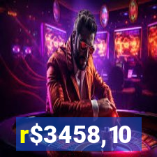 r$3458,10