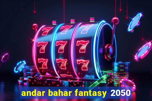 andar bahar fantasy 2050