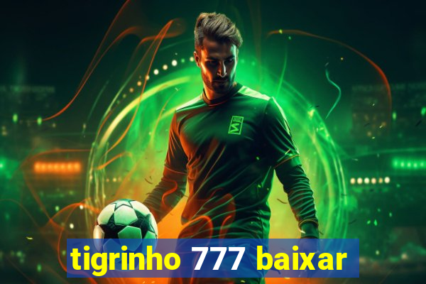 tigrinho 777 baixar