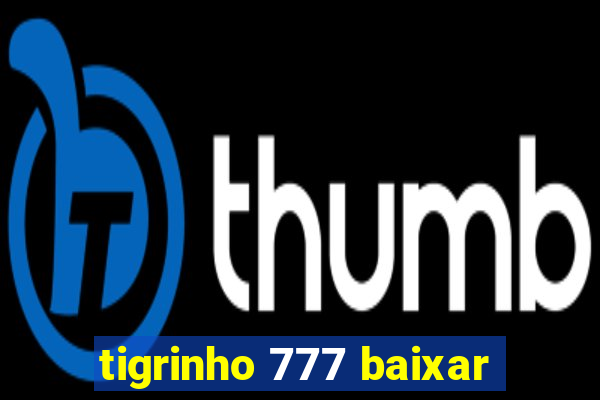 tigrinho 777 baixar