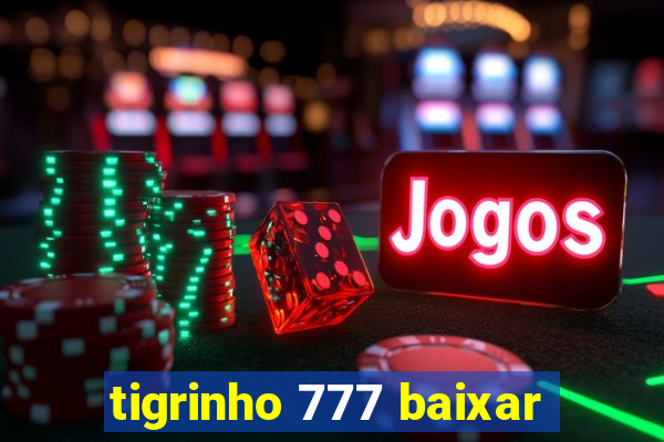 tigrinho 777 baixar