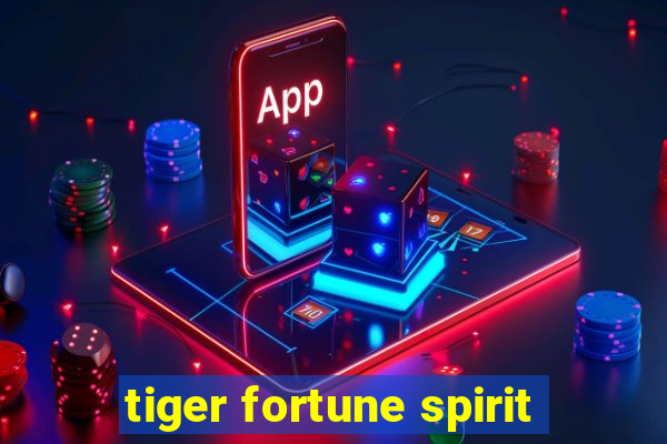 tiger fortune spirit