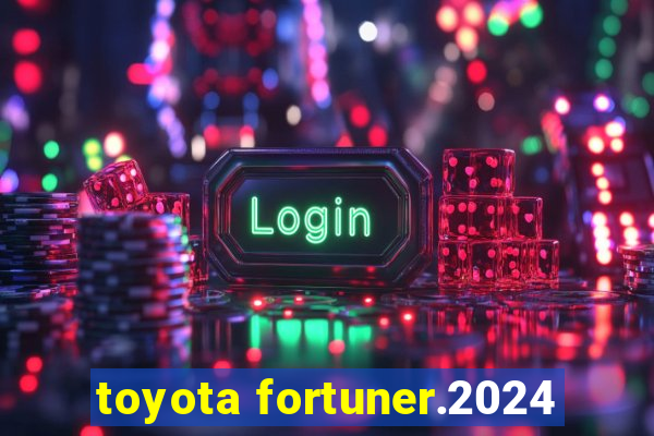 toyota fortuner.2024