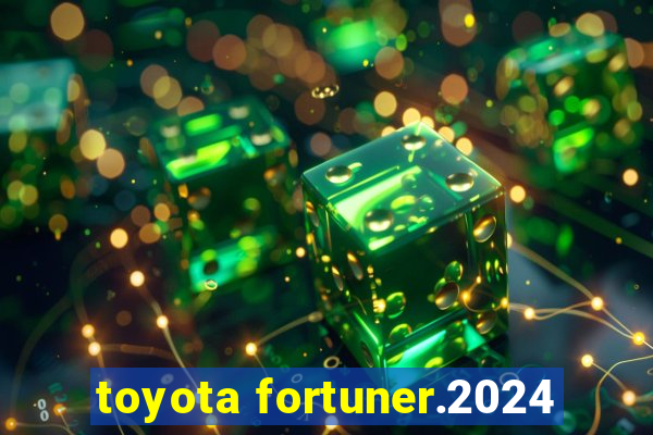 toyota fortuner.2024