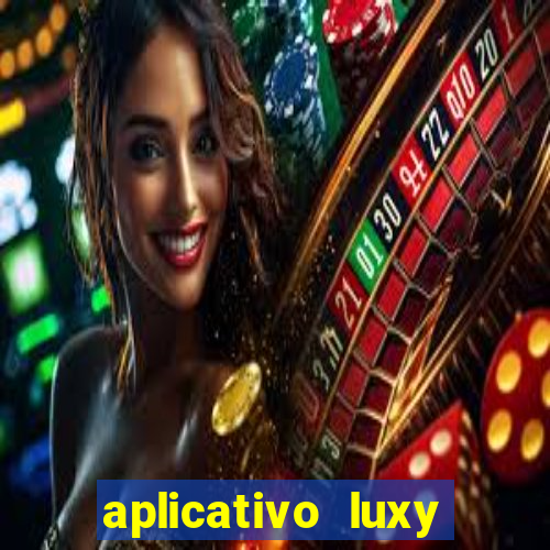 aplicativo luxy como funciona