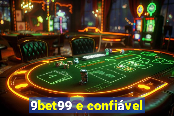 9bet99 e confiável