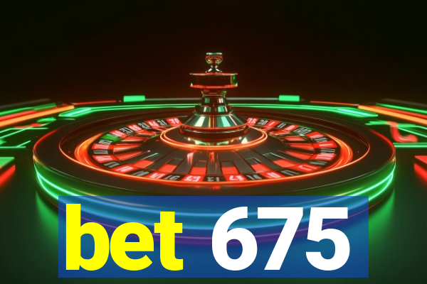 bet 675