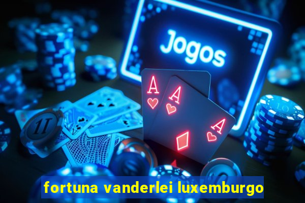 fortuna vanderlei luxemburgo