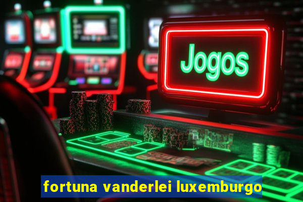 fortuna vanderlei luxemburgo