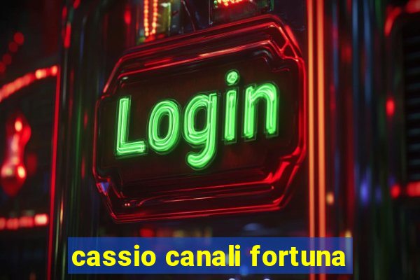 cassio canali fortuna