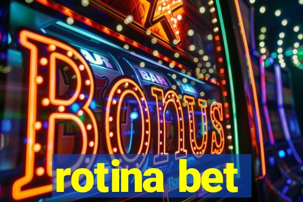 rotina bet