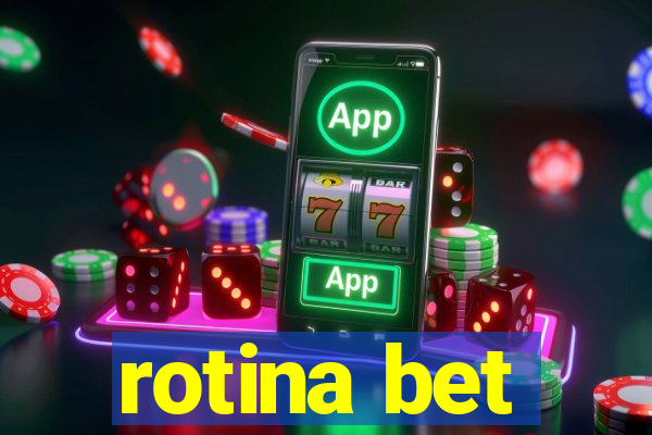 rotina bet