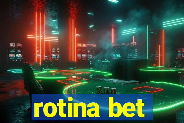 rotina bet