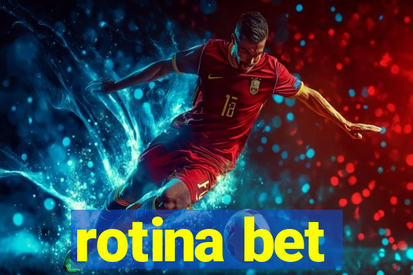 rotina bet