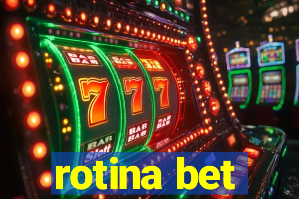 rotina bet