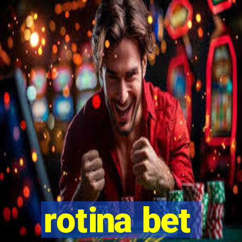 rotina bet