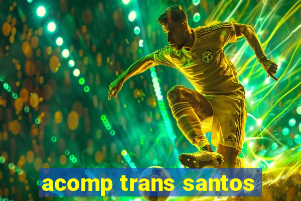 acomp trans santos