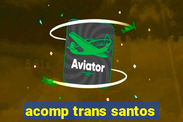 acomp trans santos