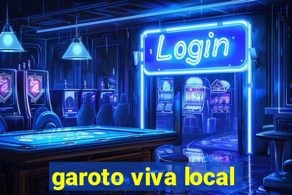 garoto viva local