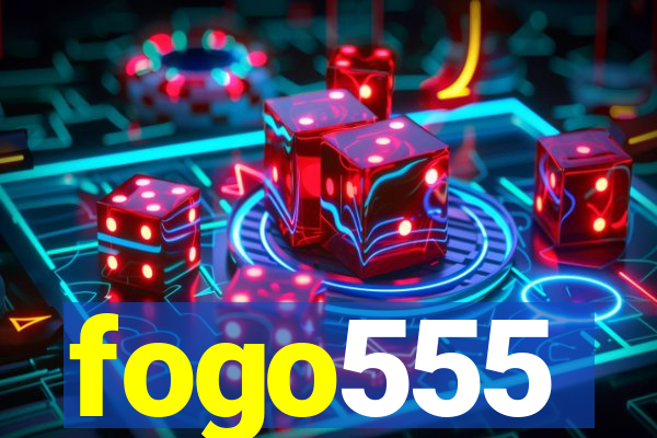 fogo555