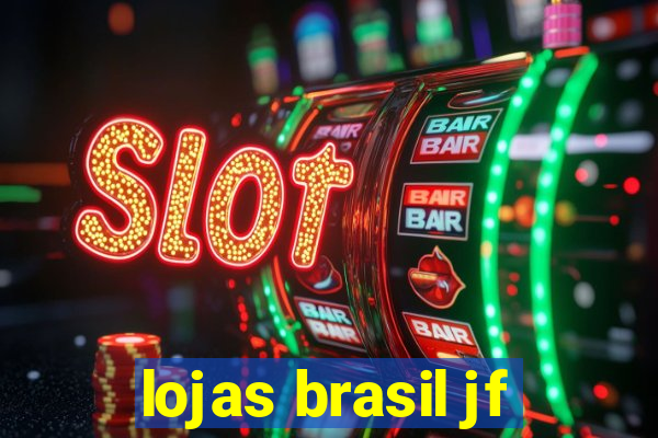 lojas brasil jf