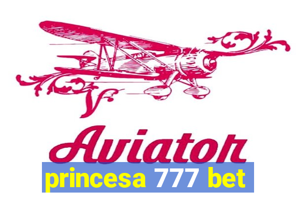 princesa 777 bet