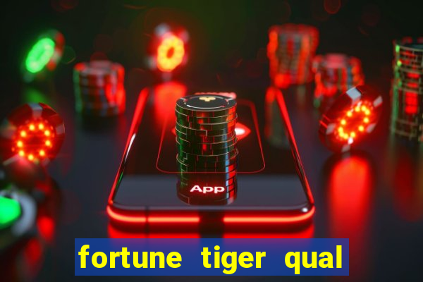 fortune tiger qual a melhor plataforma