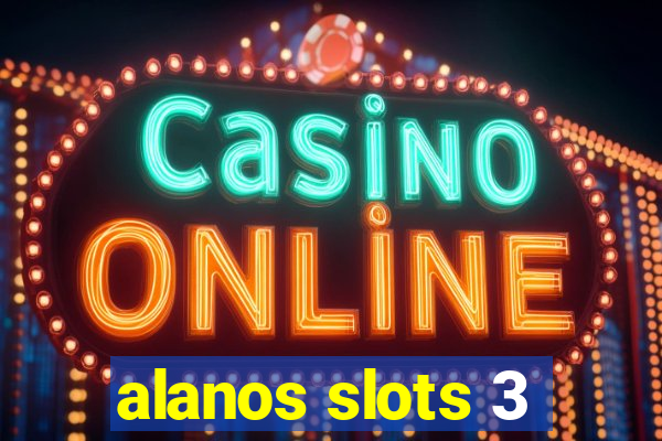 alanos slots 3