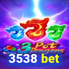 3538 bet